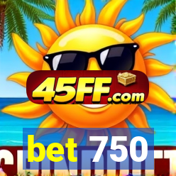 bet 750
